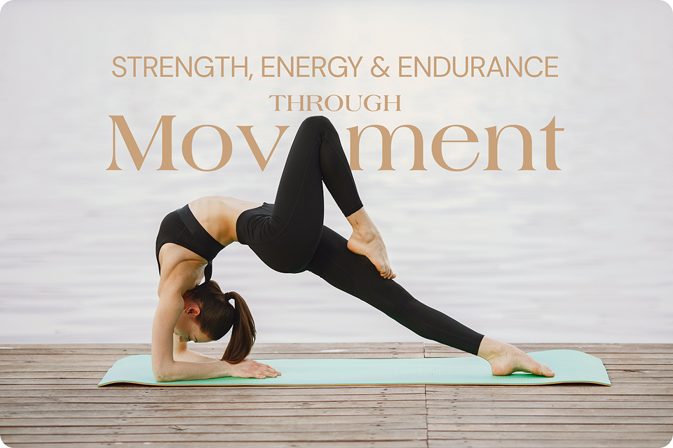 Build Strength, Energy, and Endurance Through Movement